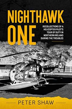 portada Nighthawk One: Recollections of a Helicopter Pilot's Tour of Duty in Northern Ireland During the Troubles (en Inglés)
