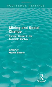 portada Mining and Social Change (Routledge Revivals): Durham County in the Twentieth Century (en Inglés)