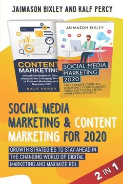 portada Social Media Marketing & Content Marketing for 2020: Growth Strategies to Stay Ahead in the Changing World of Digital Marketing and Maximize ROI. (en Inglés)