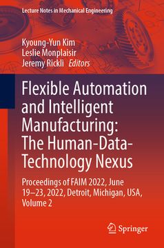 portada Flexible Automation and Intelligent Manufacturing: The Human-Data-Technology Nexus: Proceedings of Faim 2022, June 19-23, 2022, Detroit, Michigan, Usa