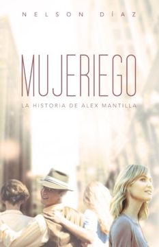 portada Mujeriego: La Historia de Alex Mantilla (in Spanish)
