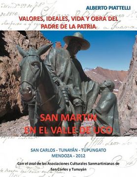 portada San Martin en el Valle de Uco: Valores, Ideales, Vida y Obra del Padre de la Patria