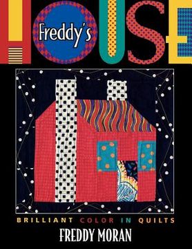 portada freddy's house: brilliant color in quilts (en Inglés)