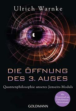 portada Die Öffnung des 3. Auges: Quantenphilosophie Unseres Jenseits-Moduls - mit Download zur Zirbeldrüsen-Aktivierung (en Alemán)