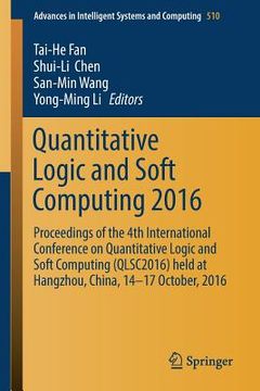 portada Quantitative Logic and Soft Computing 2016: Proceedings of the 4th International Conference on Quantitative Logic and Soft Computing (Qlsc2016) Held a (in English)