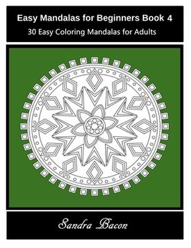portada Easy Mandalas For Beginners Book 4: 30 Easy Coloring Mandalas For Adults (en Inglés)