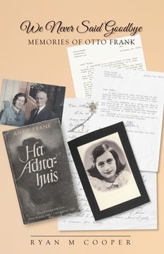 portada We Never Said Goodbye: Memories of Otto Frank (en Inglés)