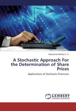 portada A Stochastic Approach For the Determination of Share Prices: Applications of Stochastic Processes