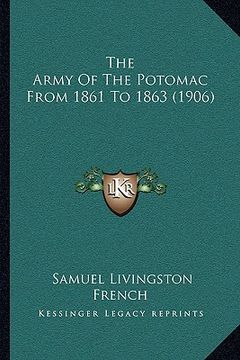 portada the army of the potomac from 1861 to 1863 (1906) (en Inglés)