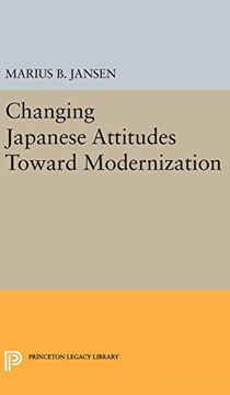 portada Changing Japanese Attitudes Toward Modernization (Studies in the Modernization of Japan) (en Inglés)