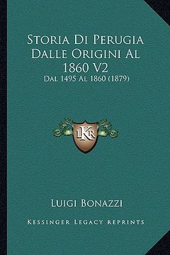 portada Storia Di Perugia Dalle Origini Al 1860 V2: Dal 1495 Al 1860 (1879) (in Italian)