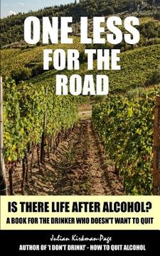 portada One Less for the Road: Is there life after alcohol? (in English)