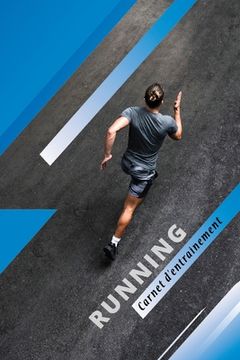 portada Running Carnet D'Entraînement: Carnet d'entraînement course à pied: Objectifs, distance, durée, bilan des séances etc....suivre sa progression séance