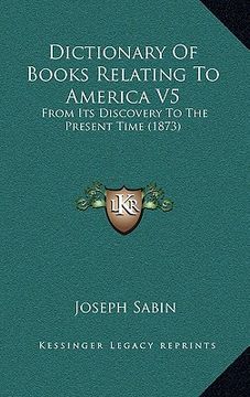 portada dictionary of books relating to america v5: from its discovery to the present time (1873) (in English)