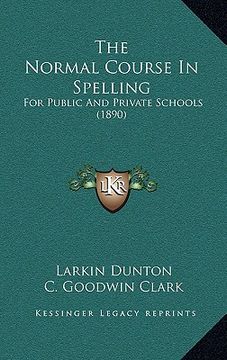 portada the normal course in spelling: for public and private schools (1890) (in English)