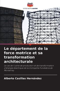 portada Le département de la force motrice et sa transformation architecturale (en Francés)