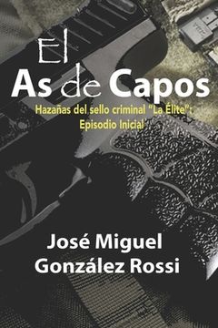 portada El As de Capos: Hazañas del sello criminal "La Élite" Episodio Inicial