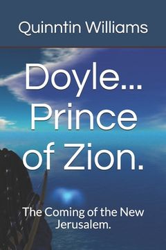 portada Doyle. Prince of Zion.: The Coming of the New Jerusalem. (en Inglés)