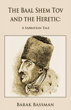 portada The Baal Shem Tov and the Heretic: A Sabbatean Tale (in English)
