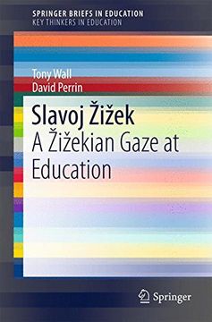 portada Slavoj Žižek: A Žižekian Gaze at Education (Springerbriefs on key Thinkers in Education) (en Inglés)