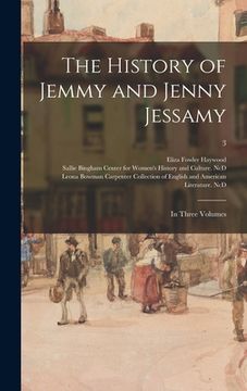portada The History of Jemmy and Jenny Jessamy: in Three Volumes; 3 (en Inglés)