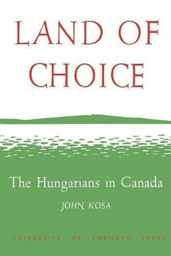 portada Land of Choice: The Hungarians in Canada (en Inglés)
