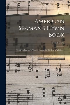 portada American Seaman's Hymn Book: or, a Collection of Sacred Songs, for the Use of Mariners (en Inglés)