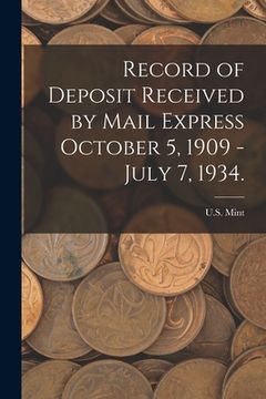 portada Record of Deposit Received by Mail Express October 5, 1909 - July 7, 1934. (en Inglés)