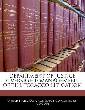 portada department of justice oversight: management of the tobacco litigation