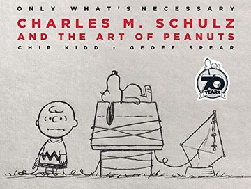 portada Only What's Necessary 70Th Anniversary Edition: Charles m. Schulz and the art of Peanuts (libro en Inglés)