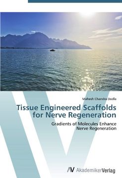 portada Tissue Engineered Scaffolds for Nerve Regeneration: Gradients of Molecules Enhance  Nerve Regeneration