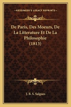 portada De Paris, Des Moeurs, De La Litterature Et De La Philosophie (1813) (en Francés)