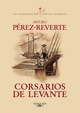 portada Corsarios de Levante (Las Aventuras del Capitán Alatriste 6) (Capitan Alatriste) (in Spanish)