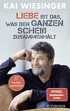 portada Liebe ist Das, was den Ganzen Scheiß Zusammenhält: Familiengeschichten (in German)