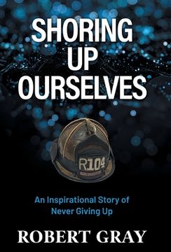portada Shoring Up Ourselves: An Inspirational Story of Never Giving Up (en Inglés)