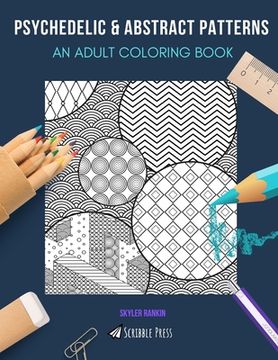 portada Psychedelic & Abstract Patterns: AN ADULT COLORING BOOK: Psychedelic & Abstract Patterns - 2 Coloring Books In 1 (en Inglés)