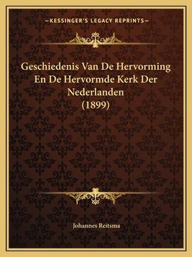 portada Geschiedenis Van De Hervorming En De Hervormde Kerk Der Nederlanden (1899)
