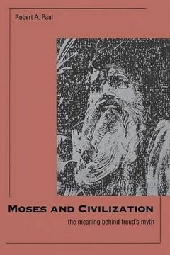 portada Moses and Civilization: The Meaning Behind Freud`S Myth (en Inglés)