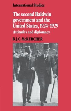 portada The Second Baldwin Government and the United States, 1924 1929: Attitudes and Diplomacy (Lse Monographs in International Studies) (en Inglés)