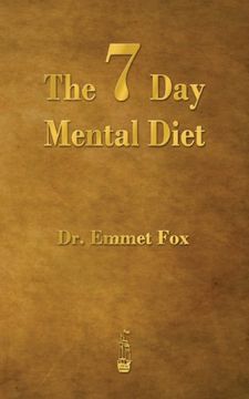 portada The Seven Day Mental Diet: How to Change Your Life in a Week
