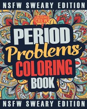 portada Period Coloring Book: A Sweary, Irreverent & Funny Coloring Book Gift Idea Perfect for Reliving Stress due to PMS, Cramps and Period Pains (en Inglés)