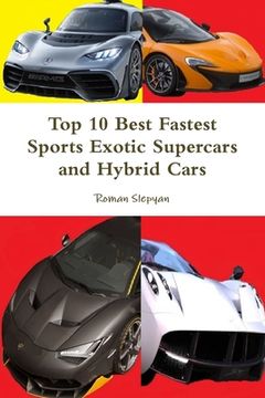 portada Top 10 Best Fastest Sports Exotic Supercars and Hybrid Cars (en Inglés)