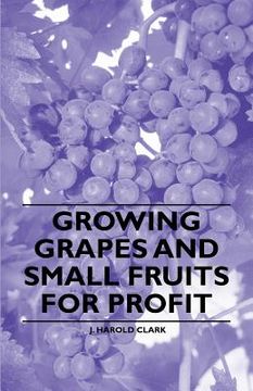 portada growing grapes and small fruits for profit (en Inglés)