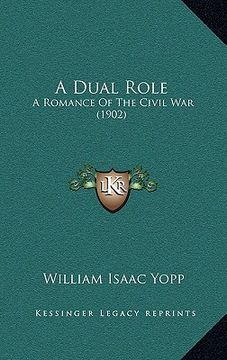 portada a dual role: a romance of the civil war (1902) (en Inglés)
