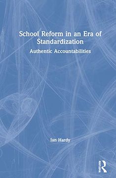 portada School Reform in an era of Standardization: Authentic Accountabilities (en Inglés)