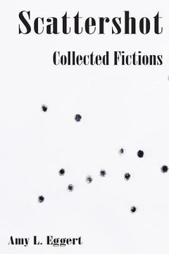 portada Scattershot: Collected Fictions (en Inglés)
