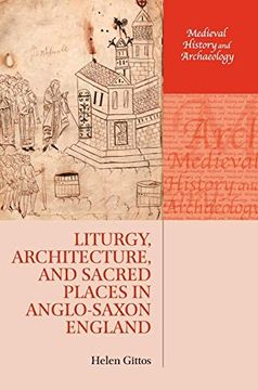 portada Liturgy, Architecture, and Sacred Places in Anglo-Saxon England (Medieval History and Archaeology) 