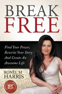 portada Break Free: Find Your Power, Rewrite Your Story And Create An Awesome Life (in English)