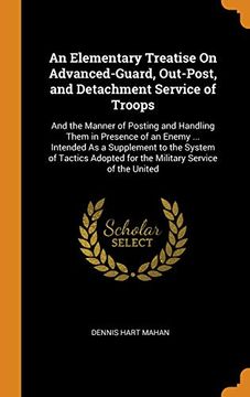 portada An Elementary Treatise on Advanced-Guard, Out-Post, and Detachment Service of Troops: And the Manner of Posting and Handling Them in Presence of an. For the Military Service of the United 