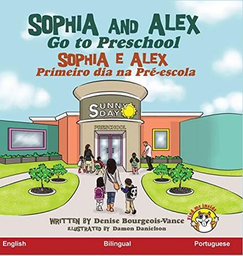 portada Sophia and Alex go to Preschool: Sophia e Alex Primeiro dia na Pré-Escola (1) (in Portuguese)